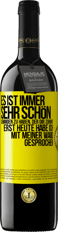 39,95 € Kostenloser Versand | Rotwein RED Ausgabe MBE Reserve Es ist immer sehr schön, jemanden zu haben, der dir zuhört. Erst heute habe ich mit meiner Wand gesprochen Gelbes Etikett. Anpassbares Etikett Reserve 12 Monate Ernte 2014 Tempranillo