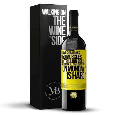 «I have 206 bones, 650 muscles, 50 trillion cells and getting all that out of bed on Monday is hard» RED Edition MBE Reserve