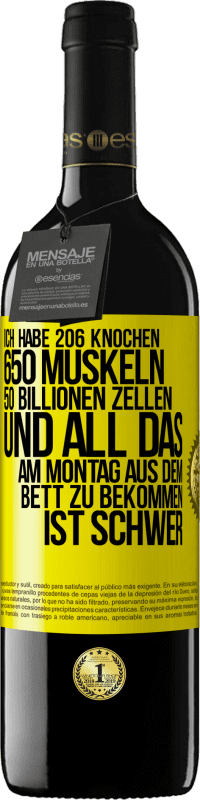 39,95 € Kostenloser Versand | Rotwein RED Ausgabe MBE Reserve Ich habe 206 Knochen, 650 Muskeln, 50 Billionen Zellen und all das am Montag aus dem Bett zu bekommen ist schwer Gelbes Etikett. Anpassbares Etikett Reserve 12 Monate Ernte 2014 Tempranillo