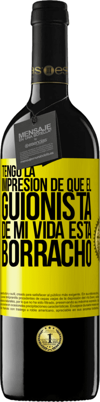 39,95 € Envío gratis | Vino Tinto Edición RED MBE Reserva Tengo la impresión de que el guionista de mi vida está borracho Etiqueta Amarilla. Etiqueta personalizable Reserva 12 Meses Cosecha 2014 Tempranillo