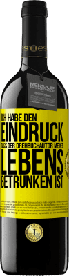 39,95 € Kostenloser Versand | Rotwein RED Ausgabe MBE Reserve Ich habe den Eindruck, dass der Drehbuchautor meines Lebens betrunken ist Gelbes Etikett. Anpassbares Etikett Reserve 12 Monate Ernte 2016 Tempranillo