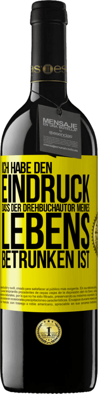 39,95 € Kostenloser Versand | Rotwein RED Ausgabe MBE Reserve Ich habe den Eindruck, dass der Drehbuchautor meines Lebens betrunken ist Gelbes Etikett. Anpassbares Etikett Reserve 12 Monate Ernte 2014 Tempranillo