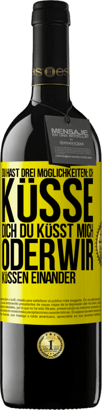 39,95 € Kostenloser Versand | Rotwein RED Ausgabe MBE Reserve Du hast drei Möglichkeiten: ich küsse dich, du küsst mich oder wir küssen einander Gelbes Etikett. Anpassbares Etikett Reserve 12 Monate Ernte 2015 Tempranillo