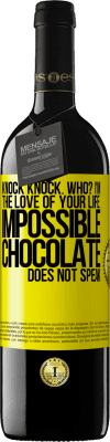 39,95 € Free Shipping | Red Wine RED Edition MBE Reserve Knock Knock. Who? I'm the love of your life. Impossible, chocolate does not speak Yellow Label. Customizable label Reserve 12 Months Harvest 2014 Tempranillo