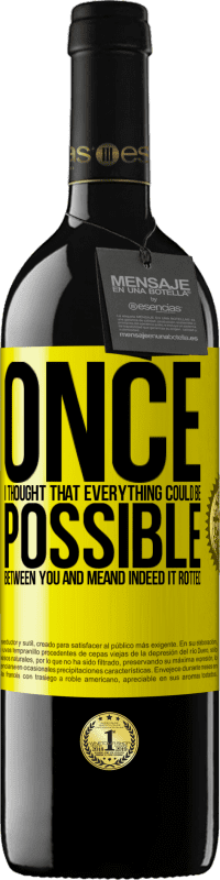 39,95 € 送料無料 | 赤ワイン REDエディション MBE 予約する あなたと私の間ですべてが可能だと思ったら。そして確かにそれは腐った 黄色のラベル. カスタマイズ可能なラベル 予約する 12 月 収穫 2016 Tempranillo