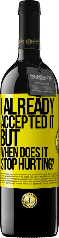 39,95 € 送料無料 | 赤ワイン REDエディション MBE 予約する 私はすでにそれを受け入れました、しかしそれはいつ傷つくのをやめますか？ 黄色のラベル. カスタマイズ可能なラベル 予約する 12 月 収穫 2016 Tempranillo