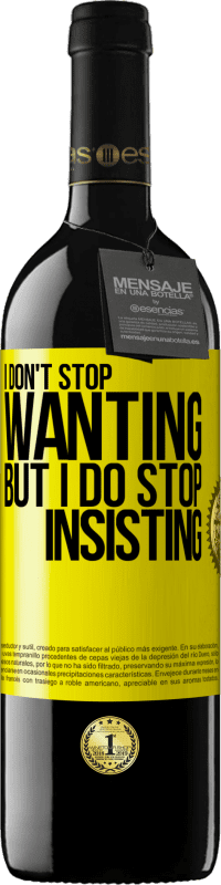 39,95 € 免费送货 | 红酒 RED版 MBE 预订 我不停止想要，但我停止坚持 黄色标签. 可自定义的标签 预订 12 个月 收成 2016 Tempranillo