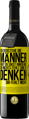 39,95 € Kostenloser Versand | Rotwein RED Ausgabe MBE Reserve Ich verstehe die Männer nicht. Du sagst ihnen, dass dir nichts fehlt und sie denken, dir fehlt nichts. Gelbes Etikett. Anpassbares Etikett Reserve 12 Monate Ernte 2014 Tempranillo