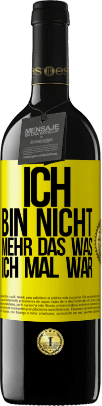 39,95 € Kostenloser Versand | Rotwein RED Ausgabe MBE Reserve Ich bin nicht mehr das was ich mal war Gelbes Etikett. Anpassbares Etikett Reserve 12 Monate Ernte 2015 Tempranillo