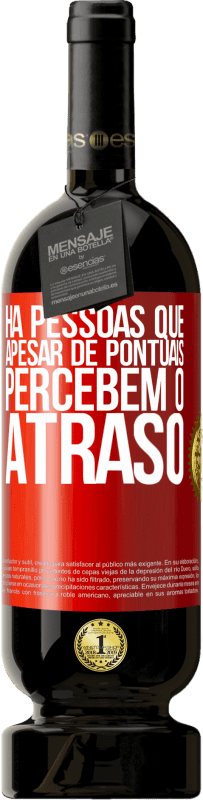 49,95 € Envio grátis | Vinho tinto Edição Premium MBS® Reserva Há pessoas que, apesar de pontuais, percebem o atraso Etiqueta Vermelha. Etiqueta personalizável Reserva 12 Meses Colheita 2015 Tempranillo