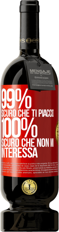 49,95 € Spedizione Gratuita | Vino rosso Edizione Premium MBS® Riserva 99% sicuro che ti piaccio. 100% sicuro che non mi interessa Etichetta Rossa. Etichetta personalizzabile Riserva 12 Mesi Raccogliere 2015 Tempranillo