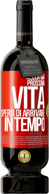 49,95 € Spedizione Gratuita | Vino rosso Edizione Premium MBS® Riserva Nella mia prossima vita, spero di arrivare in tempo Etichetta Rossa. Etichetta personalizzabile Riserva 12 Mesi Raccogliere 2014 Tempranillo