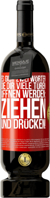 49,95 € Kostenloser Versand | Rotwein Premium Ausgabe MBS® Reserve Es gibt zwei Wörter, die dir viele Türen öffnen werden: Ziehen und Drücken! Rote Markierung. Anpassbares Etikett Reserve 12 Monate Ernte 2014 Tempranillo