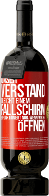 49,95 € Kostenloser Versand | Rotwein Premium Ausgabe MBS® Reserve Unser Verstand gleicht einem Fallschirm. Er funktioniert nur, wenn wir ihn öffnen Rote Markierung. Anpassbares Etikett Reserve 12 Monate Ernte 2014 Tempranillo