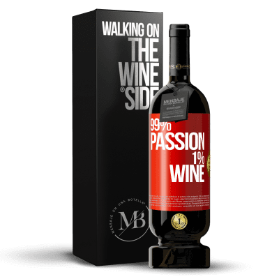 «99% passion, 1% wine» Premium Edition MBS® Reserve