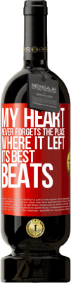 49,95 € Free Shipping | Red Wine Premium Edition MBS® Reserve My heart never forgets the place where it left its best beats Red Label. Customizable label Reserve 12 Months Harvest 2016 Tempranillo