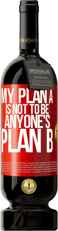 49,95 € Free Shipping | Red Wine Premium Edition MBS® Reserve My plan A is not to be anyone's plan B Red Label. Customizable label Reserve 12 Months Harvest 2014 Tempranillo