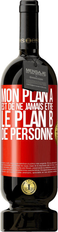 49,95 € Envoi gratuit | Vin rouge Édition Premium MBS® Réserve Mon plan A est de ne jamais être le plan B de personne Étiquette Rouge. Étiquette personnalisable Réserve 12 Mois Récolte 2015 Tempranillo