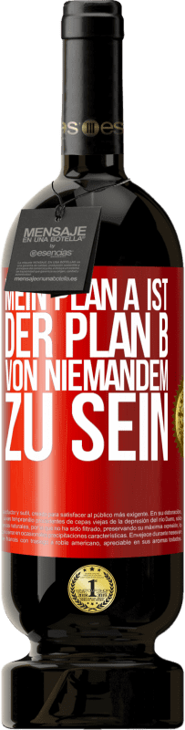 49,95 € Kostenloser Versand | Rotwein Premium Ausgabe MBS® Reserve Mein Plan A ist, der Plan B von niemandem zu sein Rote Markierung. Anpassbares Etikett Reserve 12 Monate Ernte 2015 Tempranillo