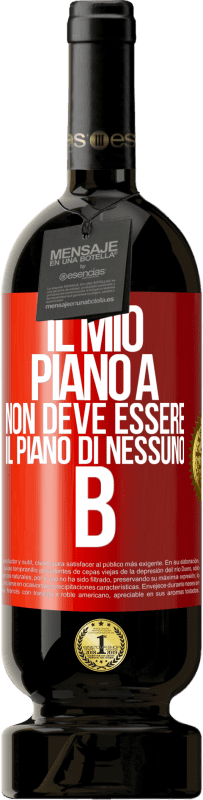 49,95 € Spedizione Gratuita | Vino rosso Edizione Premium MBS® Riserva Il mio piano A non deve essere il piano di nessuno B Etichetta Rossa. Etichetta personalizzabile Riserva 12 Mesi Raccogliere 2015 Tempranillo