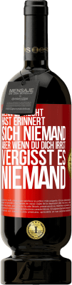 49,95 € Kostenloser Versand | Rotwein Premium Ausgabe MBS® Reserve Wenn du Recht hast, erinnert sich niemand, aber wenn du dich irrst, vergisst es niemand Rote Markierung. Anpassbares Etikett Reserve 12 Monate Ernte 2015 Tempranillo