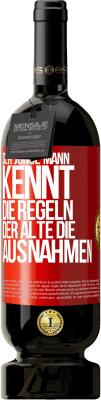 49,95 € Kostenloser Versand | Rotwein Premium Ausgabe MBS® Reserve Der junge Mann kennt die Regeln, der Alte die Ausnahmen Rote Markierung. Anpassbares Etikett Reserve 12 Monate Ernte 2015 Tempranillo