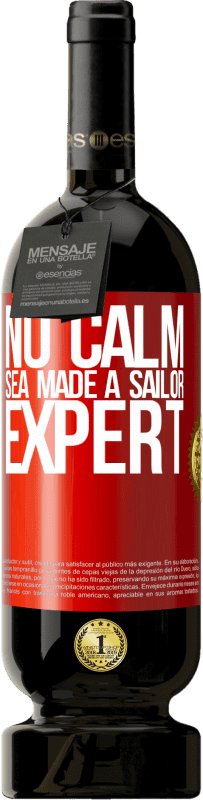 49,95 € Free Shipping | Red Wine Premium Edition MBS® Reserve No calm sea made a sailor expert Red Label. Customizable label Reserve 12 Months Harvest 2015 Tempranillo