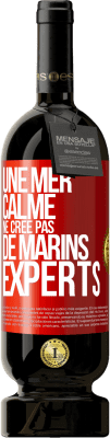49,95 € Envoi gratuit | Vin rouge Édition Premium MBS® Réserve Une mer calme ne crée pas de marins experts Étiquette Rouge. Étiquette personnalisable Réserve 12 Mois Récolte 2014 Tempranillo