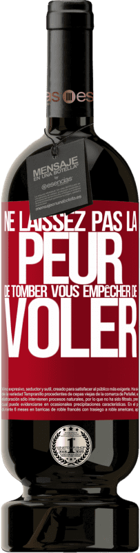 49,95 € Envoi gratuit | Vin rouge Édition Premium MBS® Réserve Ne laissez pas la peur de tomber vous empêcher de voler Étiquette Rouge. Étiquette personnalisable Réserve 12 Mois Récolte 2015 Tempranillo