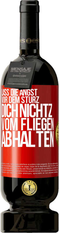 49,95 € Kostenloser Versand | Rotwein Premium Ausgabe MBS® Reserve Lass die Angst vor dem Sturz dich nicht vom Fliegen abhalten Rote Markierung. Anpassbares Etikett Reserve 12 Monate Ernte 2015 Tempranillo