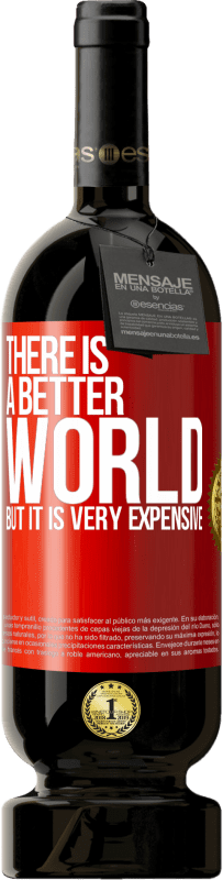 49,95 € Бесплатная доставка | Красное вино Premium Edition MBS® Бронировать Мир лучше, но он очень дорогой Красная метка. Настраиваемая этикетка Бронировать 12 Месяцы Урожай 2014 Tempranillo