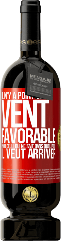 49,95 € Envoi gratuit | Vin rouge Édition Premium MBS® Réserve Il n'y a point de vent favorable pour celui qui ne sait dans quel port il veut arriver Étiquette Rouge. Étiquette personnalisable Réserve 12 Mois Récolte 2015 Tempranillo