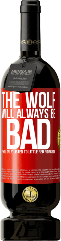 49,95 € Free Shipping | Red Wine Premium Edition MBS® Reserve The wolf will always be bad if you only listen to Little Red Riding Hood Red Label. Customizable label Reserve 12 Months Harvest 2016 Tempranillo