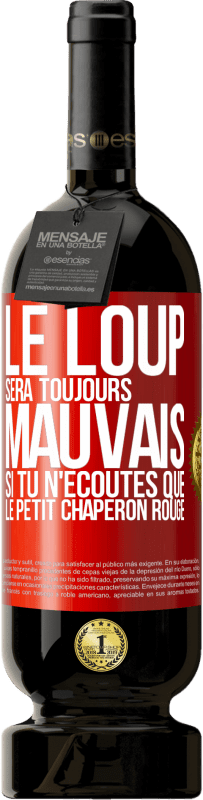 49,95 € Envoi gratuit | Vin rouge Édition Premium MBS® Réserve Le loup sera toujours mauvais si tu n'écoutes que le petit chaperon rouge Étiquette Rouge. Étiquette personnalisable Réserve 12 Mois Récolte 2015 Tempranillo