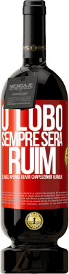 49,95 € Envio grátis | Vinho tinto Edição Premium MBS® Reserva O lobo sempre será ruim se você apenas ouvir Chapeuzinho Vermelho Etiqueta Vermelha. Etiqueta personalizável Reserva 12 Meses Colheita 2014 Tempranillo