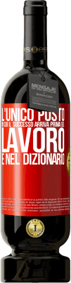 49,95 € Spedizione Gratuita | Vino rosso Edizione Premium MBS® Riserva L'unico posto in cui il successo arriva prima del lavoro è nel dizionario Etichetta Rossa. Etichetta personalizzabile Riserva 12 Mesi Raccogliere 2015 Tempranillo