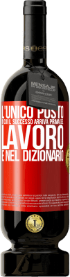 49,95 € Spedizione Gratuita | Vino rosso Edizione Premium MBS® Riserva L'unico posto in cui il successo arriva prima del lavoro è nel dizionario Etichetta Rossa. Etichetta personalizzabile Riserva 12 Mesi Raccogliere 2016 Tempranillo