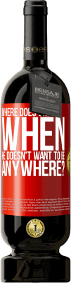 49,95 € 免费送货 | 红酒 高级版 MBS® 预订 当他不想在任何地方时，他会去哪里？ 红色标签. 可自定义的标签 预订 12 个月 收成 2016 Tempranillo