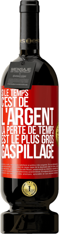 49,95 € Envoi gratuit | Vin rouge Édition Premium MBS® Réserve Si le temps c'est de l'argent, la perte de temps est le plus gros gaspillage Étiquette Rouge. Étiquette personnalisable Réserve 12 Mois Récolte 2015 Tempranillo