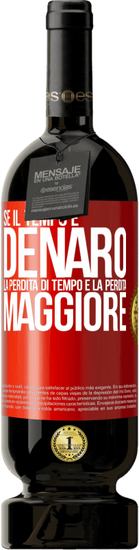 49,95 € Spedizione Gratuita | Vino rosso Edizione Premium MBS® Riserva Se il tempo è denaro, la perdita di tempo è la perdita maggiore Etichetta Rossa. Etichetta personalizzabile Riserva 12 Mesi Raccogliere 2015 Tempranillo