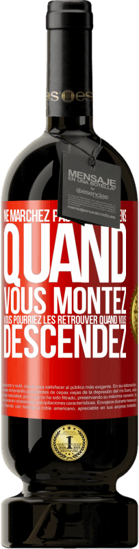 49,95 € Envoi gratuit | Vin rouge Édition Premium MBS® Réserve Ne marchez pas sur les gens quand vous montez, vous pourriez les retrouver quand vous descendez Étiquette Rouge. Étiquette personnalisable Réserve 12 Mois Récolte 2015 Tempranillo