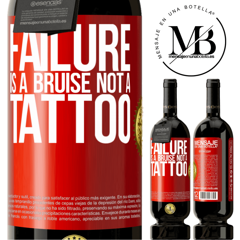 29,95 € Free Shipping | Red Wine Premium Edition MBS® Reserva Failure is a bruise, not a tattoo Red Label. Customizable label Reserva 12 Months Harvest 2014 Tempranillo