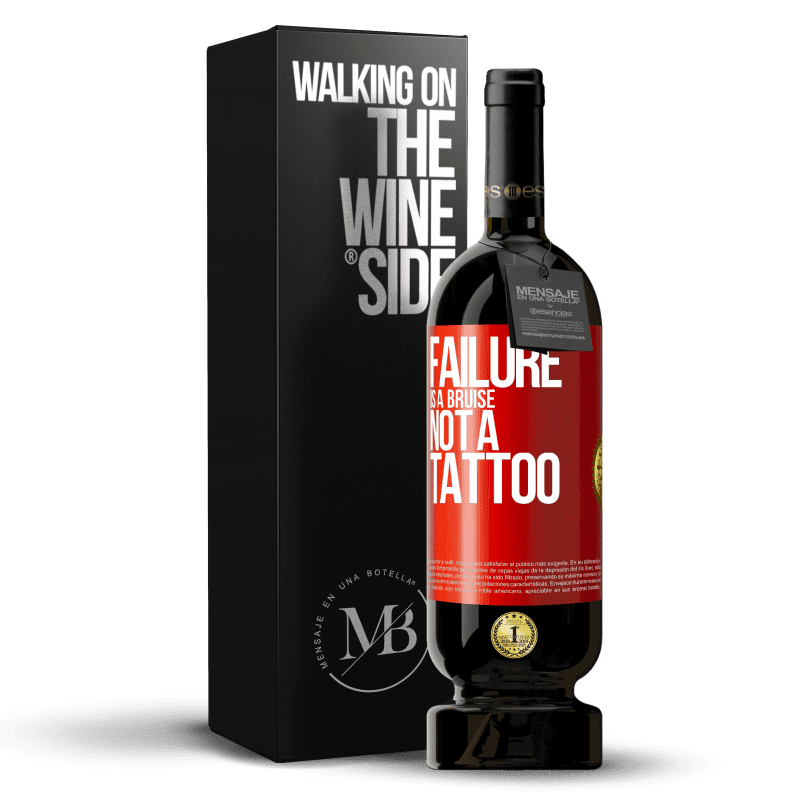 49,95 € Free Shipping | Red Wine Premium Edition MBS® Reserve Failure is a bruise, not a tattoo Red Label. Customizable label Reserve 12 Months Harvest 2013 Tempranillo