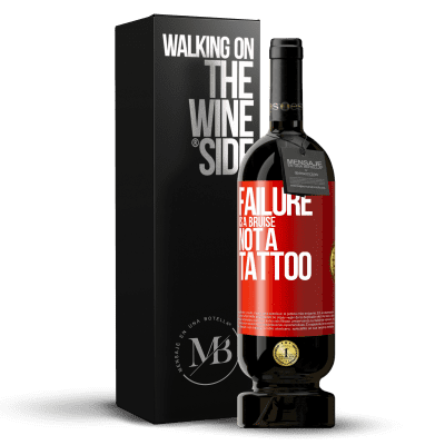 «Failure is a bruise, not a tattoo» Premium Edition MBS® Reserva