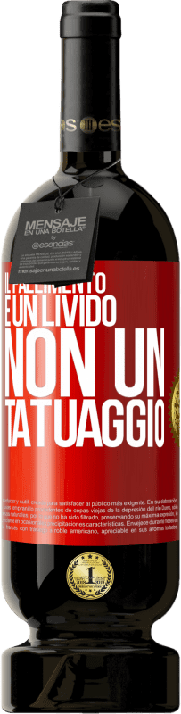 49,95 € Spedizione Gratuita | Vino rosso Edizione Premium MBS® Riserva Il fallimento è un livido, non un tatuaggio Etichetta Rossa. Etichetta personalizzabile Riserva 12 Mesi Raccogliere 2015 Tempranillo