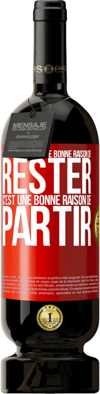 49,95 € Envoi gratuit | Vin rouge Édition Premium MBS® Réserve Qu'il n'y ait pas une bonne raison de rester c'est une bonne raison de partir Étiquette Rouge. Étiquette personnalisable Réserve 12 Mois Récolte 2015 Tempranillo