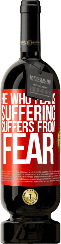 49,95 € Free Shipping | Red Wine Premium Edition MBS® Reserve He who fears suffering, suffers from fear Red Label. Customizable label Reserve 12 Months Harvest 2016 Tempranillo