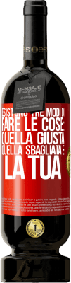 49,95 € Spedizione Gratuita | Vino rosso Edizione Premium MBS® Riserva Esistono tre modi di fare le cose: quella giusta, quella sbagliata e la tua Etichetta Rossa. Etichetta personalizzabile Riserva 12 Mesi Raccogliere 2015 Tempranillo