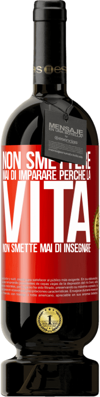 49,95 € Spedizione Gratuita | Vino rosso Edizione Premium MBS® Riserva Non smettere mai di imparare perché la vita non smette mai di insegnare Etichetta Rossa. Etichetta personalizzabile Riserva 12 Mesi Raccogliere 2015 Tempranillo