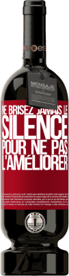 49,95 € Envoi gratuit | Vin rouge Édition Premium MBS® Réserve Ne brisez jamais le silence pour ne pas l'améliorer Étiquette Rouge. Étiquette personnalisable Réserve 12 Mois Récolte 2015 Tempranillo